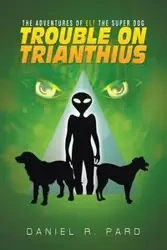 The Adventures Of ELT The Super Dog - Daniel R. Pard