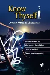 Know Thyself - Attain Peace & Happiness - Sharma Dr. A.P.