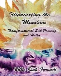 Illuminating the Mundane - Billie Ruth Furuichi