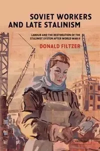 Soviet Workers and Late Stalinism - Donald Filtzer