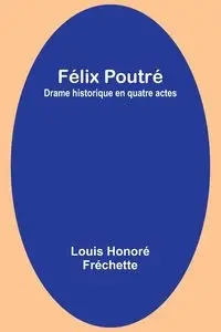 Félix Poutré - Louis Fréchette Honoré