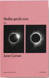 Słodko-gorzki eros. Esej - Anne Carson