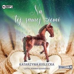 Na tej samej ziemi. Audiobook - Katarzyna Kielecka