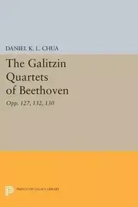 The Galitzin Quartets of Beethoven - Daniel K. Chua L.