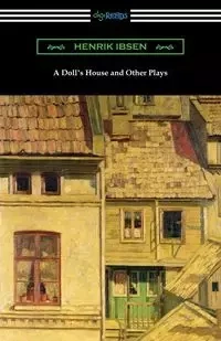A Doll's House and Other Plays - Ibsen Henrik