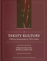 Teksty kultury. Oblicza komunikacji...T.3 - Bartłomiej Maliszewski, Małgorzata Rzeszutko