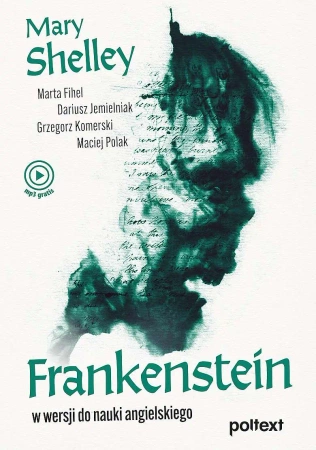 Frankenstein - Shelley Mary, Marta Fihel, Dariusz Jemielniak, Grzegorz Komerski, Maciej Polak