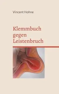 Klemmbuch gegen Leistenbruch - Vincent Hohne