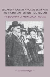 Elizabeth Wolstenholme Elmy and the Victorian Feminist Movement - Maureen Wright