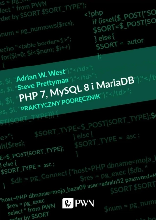 PHP 7, MySQL 8 i Maria DB. Praktyczny podręcznik - Adrian W. West, Steve Prettyman