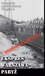 Kryminały przedwojennej W-wy. Ekspres W-wa-Paryż - Piotr Godek
