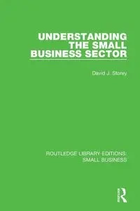 Understanding The Small Business Sector - David J. Storey
