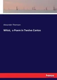 Whist,  a Poem in Twelve Cantos - Alexander Thomson