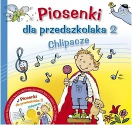Piosenki dla przedszkolaka 2 Chlipacze - praca zbiorowa