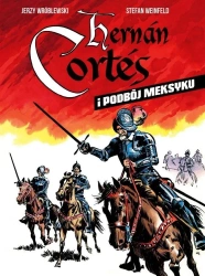Hernan Cortes i podbój Meksyku - Stefan Weinfeld, Jerzy Wróblewski