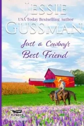 Just a Cowboy's Best Friend (Flyboys of Sweet Briar Ranch North Dakota Western Sweet Romance Book 2) (Flyboys of Sweet Briar Ranch in North Dakota) Large Print Edition - Jessie Gussman