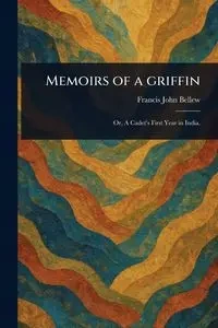 Memoirs of a Griffin - Francis John Bellew