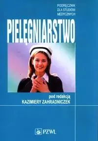 Pielęgniarstwo Podręcznik dla studiów medycznych - Zahradniczek Kazimiera