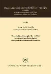 Über die Zonenbildung bei der Reaktion von Glas mit feuerfesten Steinen, vorzugsweise Schamotte-Wannensteinen - Konopicky Kamillo