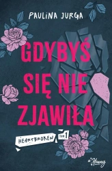 Heartbroken T.1 Gdybyś się nie zjawiła - Paulina Jurga