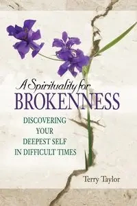 A Spirituality for Brokenness - Taylor Terry