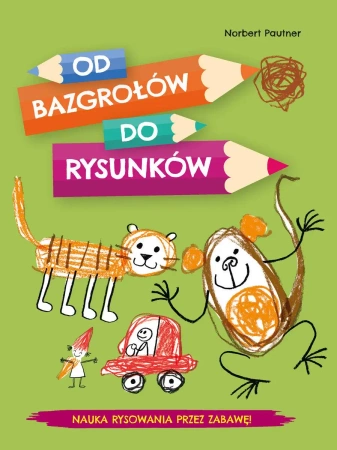 Od bazgrołów do rysunków - Norbert Pautner