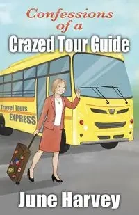 Confessions of a Crazed Tour Guide - Harvey June