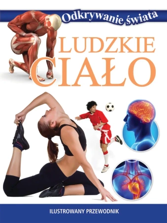 Odkrywanie świata. Ludzkie ciało - praca zbiorowa