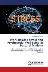 Work-Related Stress and Psychosocial Well-Being in Pastoral Ministry - BAMPOYIKI Protais