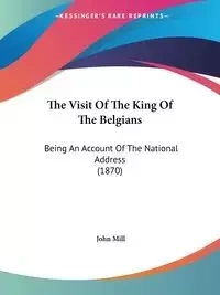 The Visit Of The King Of The Belgians - John Mill
