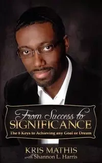 From Success to Significance - Kris Mathis