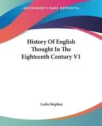 History Of English Thought In The Eighteenth Century V1 - Stephen Leslie