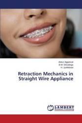 Retraction Mechanics in Straight Wire Appliance - Aggarwal Ankur