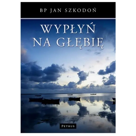 Wypłyń na głębię - JAN SZKODOŃ BP