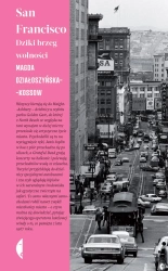 San Francisco. Dziki brzeg wolności - Magda Działoszyńska-Kossow