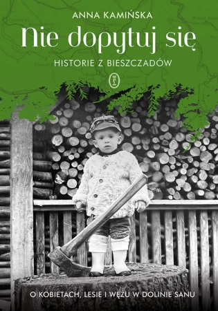 Nie dopytuj się. Historie z Bieszczadów - Anna Kamińska