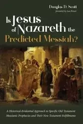 Is Jesus of Nazareth the Predicted Messiah? - Scott Douglas D.