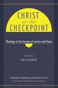Christ at the Checkpoint - Alexander Paul