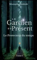 Le Gardien du présent - Bouktab Mustapha