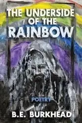 The Underside of the Rainbow - Burkhead B.E.