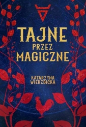 Tajne przez magiczne - Katarzyna Wierzbicka