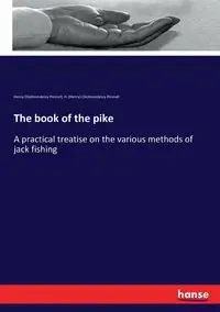 The book of the pike - Henry Cholmondeley-Pennell