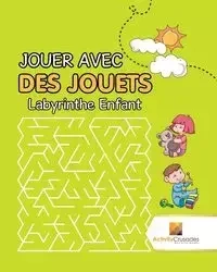 Jouer Avec Des Jouets - Activity Crusades