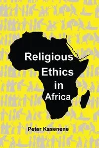 Religious Ethics in Africa - Peter Kasenene
