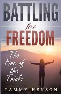 Battling for Freedom - Tammy Henson