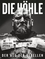 Die Hhle. Der Weg der Rebellen - Jarosław Marek Spychała, Krzysztof Okoński