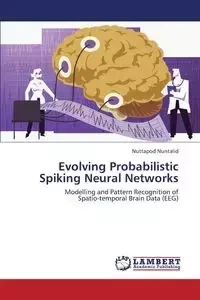 Evolving Probabilistic Spiking Neural Networks - Nuntalid Nuttapod
