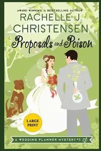 Proposals and Poison - Rachelle J. Christensen