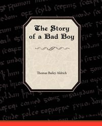 The Story of a Bad Boy - Thomas Bailey Aldrich