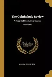 The Ophthalmic Review - William George Sym